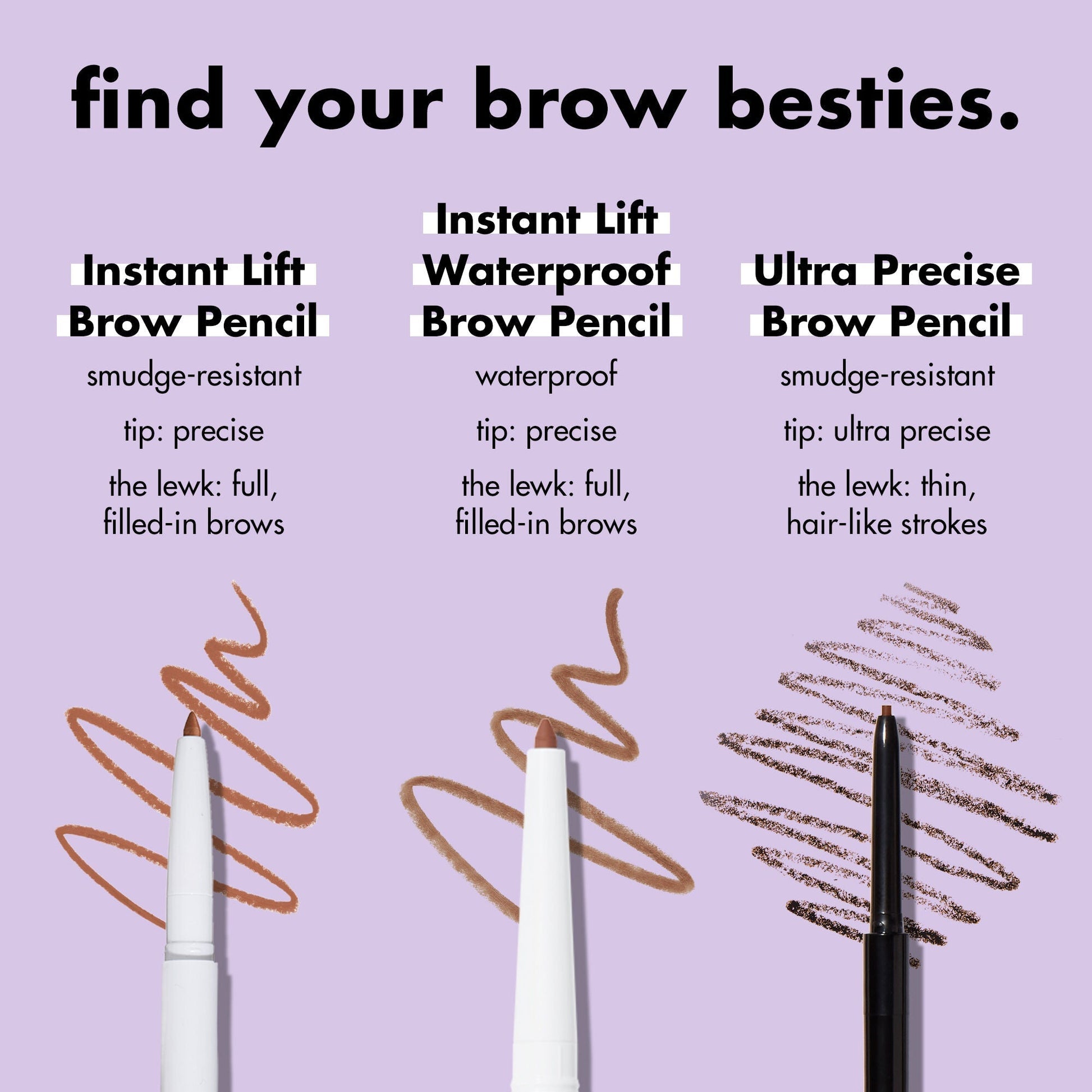 ultra-precise-brow-pencil-t6 1123_EDUCATION_INSTANTLIFT_WATERPROOF_BROW_COMPARISON_db5411d1-1a29-45f3-87be-4e52b8f25d28.jpg